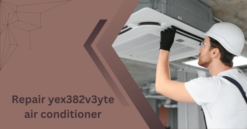 Repair yex382v3yte air conditioner