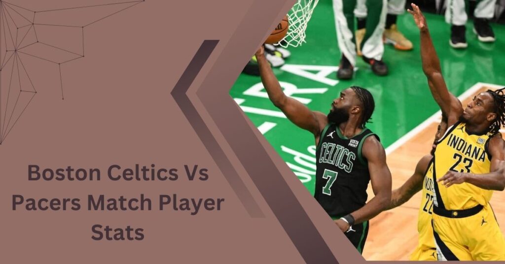 Boston Celtics Vs Pacers Match Player Stats