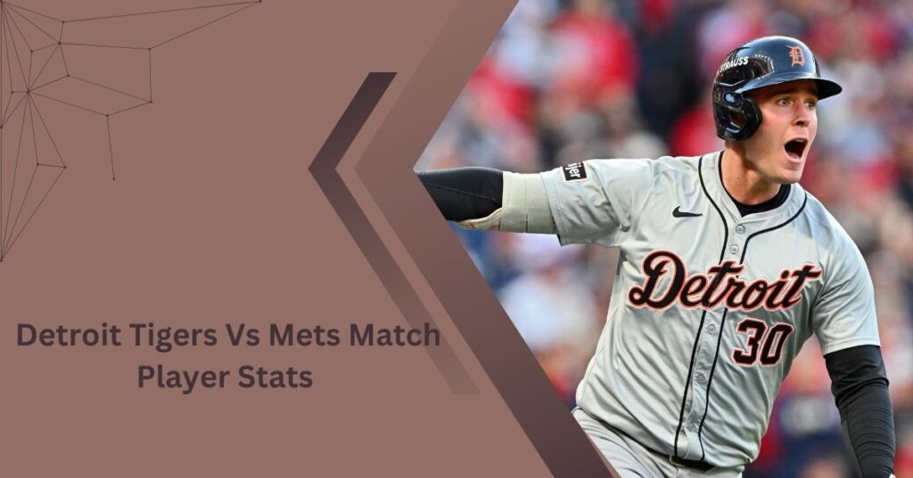 Detroit Tigers Vs Mets Match Player Stats