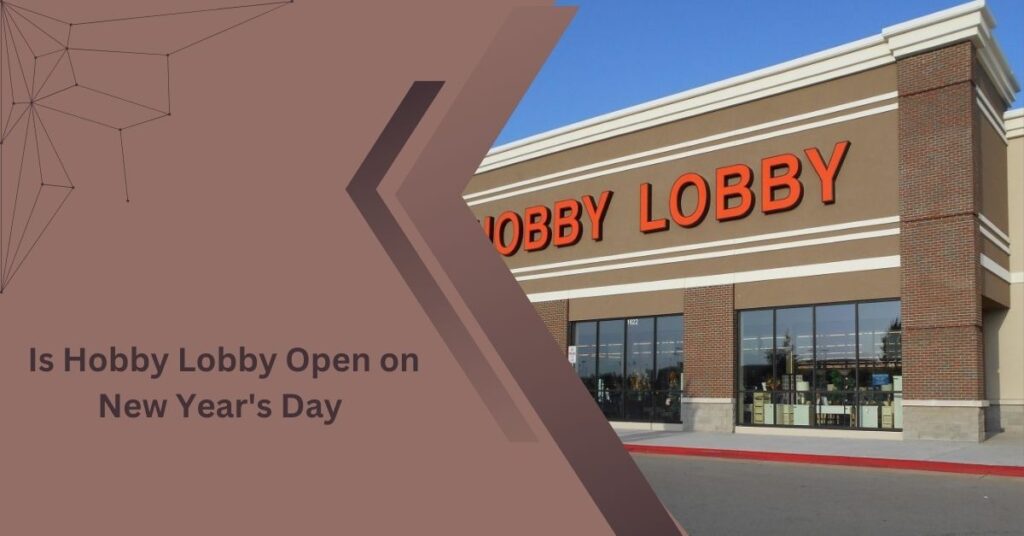 Is Hobby Lobby Open on New Year's Day