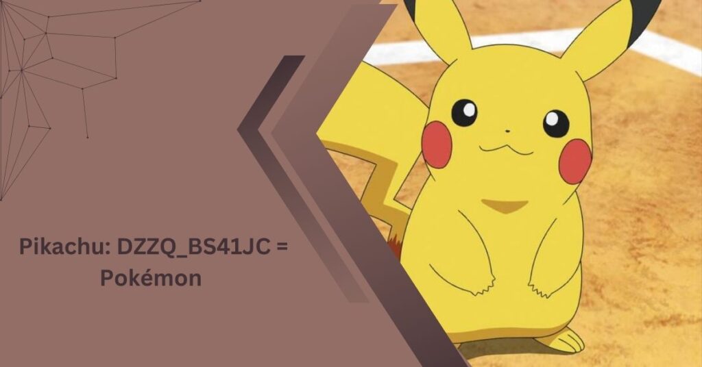 Pikachu: DZZQ_BS41JC = Pokémon