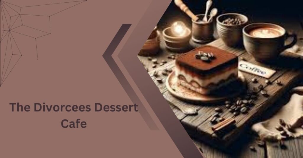 The Divorcees Dessert Cafe