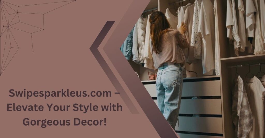 Swipesparkleus.com – Elevate Your Style with Gorgeous Decor!